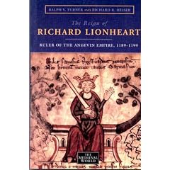 The Reign of Richard Lionheart: Ruler of the Angevin Empire, 1189-1199 (The Medieval World)