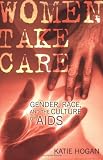 Women Take Care: Gender, Race, And the Culture of AIDS
