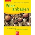 Pilze anbauen: Die besten Arten.  Anziehen und Genie�en