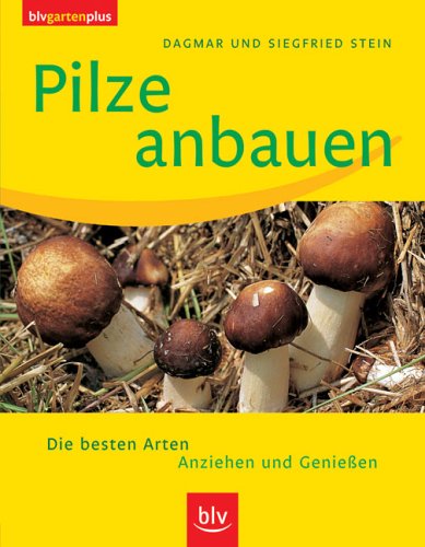 Blv Buchverlag Pilze anbauen: Die besten Arten.  Anziehen und Genie&szlig;en