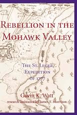Rebellion in the Mohawk Valley: The St. Leger Expedition of 1777