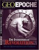 GEO Epoche 30/08: Die Industrielle Revolution -  Von der Spinnmaschine zum Flie�band: 30/2008 - 