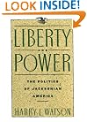 Liberty and Power: The Politics of Jacksonian America (American Century Series)