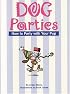 Dog Parties: How to Party with Your Pup (Pampered Pooch)