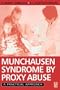 Munchausen Syndrome by Proxy Abuse: A Practical Approach