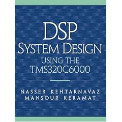 Digital Processing System Design: Using the Tms320c6000