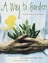 A Way to Garden: A Hands-On Primer for Every Season