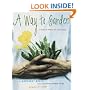 A Way to Garden: A Hands-On Primer for Every Season