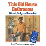 This Old House Bathrooms: A Guide to Design and Renovation