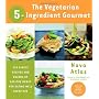 The Vegetarian 5-Ingredient Gourmet: 250 Simple Re&hellip by Nava Atlas