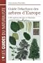 Guide Delachaux des arbres d'Europe : 1500 esp�ces d�crites et illustr�es