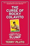 The Curse of Rocky Colavito: A Loving Look at a Thirty-Year Slump