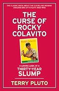 The Curse of Rocky Colavito: A Loving Look at a Thirty-Year Slump