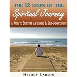 The12StepsoftheSpiritualJourney:APathtoSpiritualAwakeningandSelf-Empowerment
