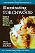 Illuminating Torchwood: Essays on Narrative, Character and Sexuality in the BBC Series (Critical Explorations in Science Fiction and Fantasy)