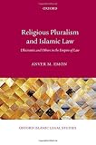 Religious pluralism and Islamic law : Dhimmīs and others in the empire of law