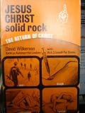 Jesus Christ solid rock : the return of Christ
