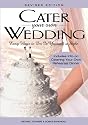 Cater Your Own Wedding, rev. ed.