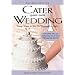 Cater Your Own Wedding: Easy Ways to Do It Yourself in Style