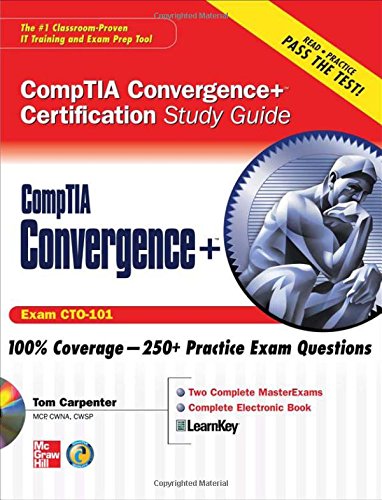 CompTIA Convergence+ Certification Study Guide (Certification Study Guides), by Tom Carpenter
