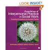 Foundations of Interpersonal Practice in Social Work: Promoting Competence in Generalist Practice