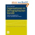 Organisationen im demographischen Wandel: Alternsmanagement in der betrieblichen Praxis (Dortmunder Beitr�ge zur Sozialforschung)