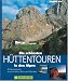  : Die sch&ouml;nsten H&uuml;ttentouren in den Alpen. 40 Genusstouren zwischen Mont Blanc und Dachstein