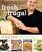 Fresh & Frugal: Easy and affordable recipes for market-fresh local food