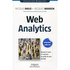 Web analytics : Mesurer le succ�s et maximiser les profits de votre site web