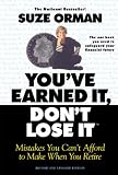 You've Earned It, Don't Lose It : Mistakes You Can't Afford to Make When You Retire