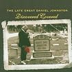 The Late Great Daniel Johnston: Discovered Covered
