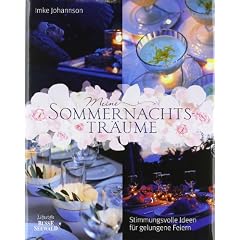 Meine Sommernachtstr�ume: Stimmungsvolle Ideen f�r gelungene Feiern