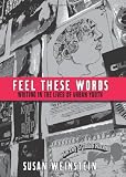 Feel These Words: Writing in the Lives of Urban Youth