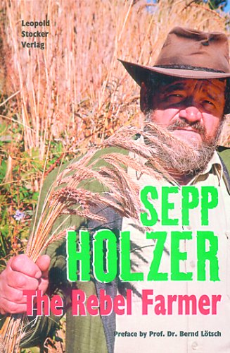 Sepp Holzer: The Rebel Farmer