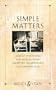 Simple Matters: Almost Everything You Need to Know about Life, Relationships and Knowing God