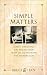Book Simple Matters: Almost Everything You Need to Know about Life, Relationships and Knowing God