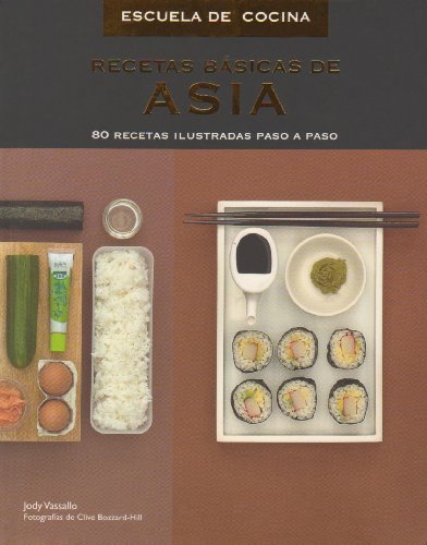 Recetas basicas de Asia/ Basic Asian Recipes (Escuela De Cocina/ Culinary School) (Spanish Edition)
