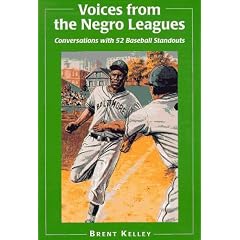 Voices from the Negro Leagues: Conversations with 52 Baseball Standouts of the Period, 1924-1960