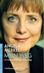 Angela Merkel - Mein Weg. Ein Gespräch mit Hugo Müller-Vogg
