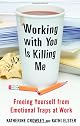Working With You is Killing Me: Freeing Yourself from Emotional Traps at Work