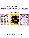 A Century of American Popular Music: 2000 Best-Loved and Remembered Songs (1899-1999)