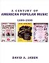 A Century of American Popular Music A Century of American Popular Music