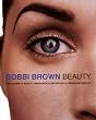 Bobbi Brown Beauty: The Ultimate Beauty Resource