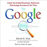 The Google Story: Inside the Hottest Business, Media, and Technology Success of Our Time
