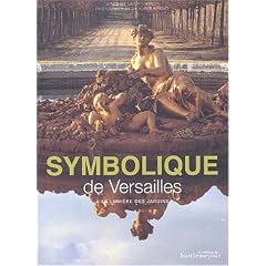 Symbolique de Versailles. A la lumi�re des jardins