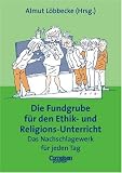 Produkt-Bild: Fundgrube - Sekundarstufe I und II: Die Fundgrube f&uuml;r den Ethik- und Religionsunterricht - Bisherige Ausgabe: Das Nachschlagewerk f&uuml;r jeden Tag