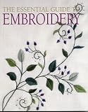 The Essential Guide to Embroidery