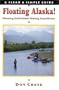 Floating Alaska! Planning Self-Guided Fishing Expeditions (Clear & Simple Guides)