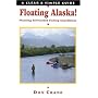 Floating Alaska! Planning Self-Guided Fishing Expeditions (Clear & Simple Guides)