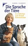 Die Sprache der Tiere: In 7 Schritten zum Animal Communicator - Carol Gurney